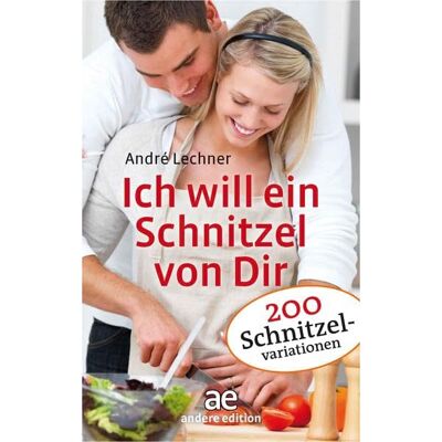 Andre Lechner Ich Will Ein Schnitzel Von Dir: Über 200 Schnitzelvariationen - Publicité Andre Lechner Ich Will Ein Schnitzel Von Dir: Über 200 Schnitzelvariationen - Publicité