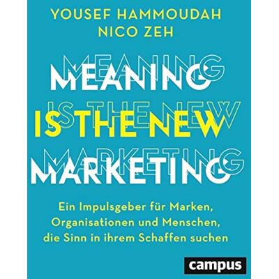 Yousef Hammoudah Meaning Is The New Marketing: Ein Impulsgeber Für Marken, Organisationen Und Menschen, Die Sinn In Ihrem Schaffen Suchen, Plus E-Book Inside (Epub, Mobi Oder Pdf) - Publicité Yousef Hammoudah Meaning Is The New Marketing: Ein Impulsgeber Für Marken, Organisationen Und Menschen, Die Sinn In Ihrem Schaffen Suchen, Plus E-Book Inside (Epub, Mobi Oder Pdf) - Publicité