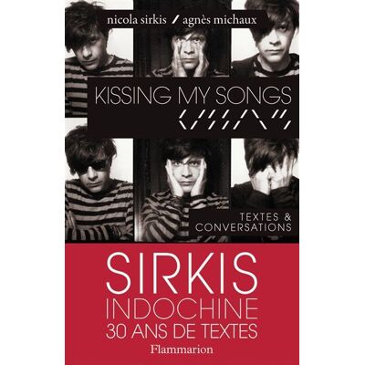 Nicola Sirkis Kissing My Songs : Textes & Conversations - Publicité Nicola Sirkis Kissing My Songs : Textes & Conversations - Publicité