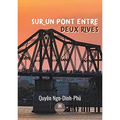 Ngo, - dinh - phu quyên Sur Un Pont Entre Deux Rives - Publicité Ngo, - dinh - phu quyên Sur Un Pont Entre Deux Rives - Publicité