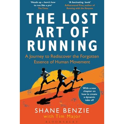 Shane Benzie The Lost Art Of Running: A Journey To Rediscover The Forgotten Essence Of Human Movement - Publicité Shane Benzie The Lost Art Of Running: A Journey To Rediscover The Forgotten Essence Of Human Movement - Publicité