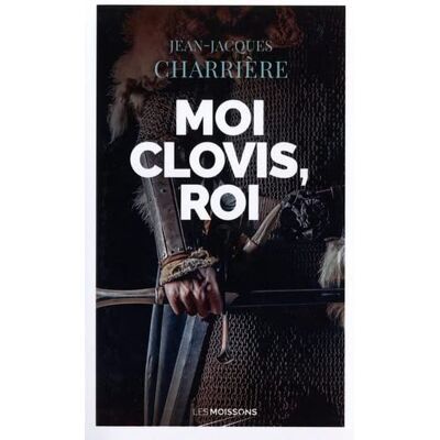 Jean-Jacques Charrière Le Sang Des Francs. Moi Clovis, Roi : Roman Historique - Publicité Jean-Jacques Charrière Le Sang Des Francs. Moi Clovis, Roi : Roman Historique - Publicité