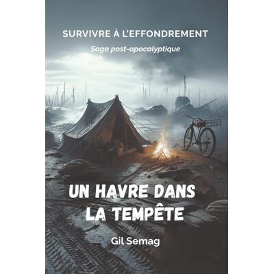 Gil Semag Un Havre Dans La Tempête: Vivez Une Aventure Post-Apocalyptique Réaliste, Entre Survivalisme, Écologie Et Spiritualité, Dans Un Thriller Immersif. (Survivre À L'Effondrement, Band 1) - Publicité Gil Semag Un Havre Dans La Tempête: Vivez Une Aventure Post-Apocalyptique Réaliste, Entre Survivalisme, Écologie Et Spiritualité, Dans Un Thriller Immersif. (Survivre À L'Effondrement, Band 1) - Publicité