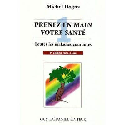 Michel Dogna Prenez En Main Votre Santé. Vol. 1. Les Maladies Courantes - Publicité Michel Dogna Prenez En Main Votre Santé. Vol. 1. Les Maladies Courantes - Publicité