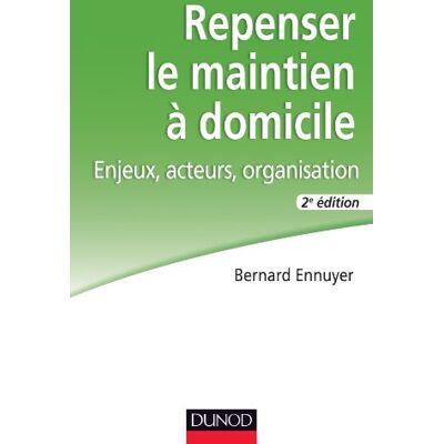 Ennuyer Repenser Le Maintien À Domicile : Enjeux, Acteurs, Organisation - Publicité Ennuyer Repenser Le Maintien À Domicile : Enjeux, Acteurs, Organisation - Publicité