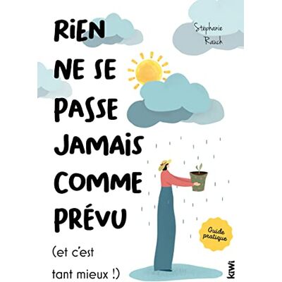 Stéphanie Rauch Rien Ne Se Passe Jamais Comme Prévu (Et C'Est Tant Mieux !) : Essai Pratique - Publicité Stéphanie Rauch Rien Ne Se Passe Jamais Comme Prévu (Et C'Est Tant Mieux !) : Essai Pratique - Publicité