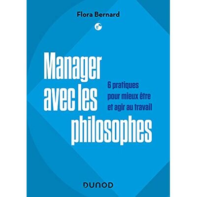 Flora Bernard Manager Avec Les Philosophes : 6 Pratiques Pour Mieux Être Et Agir Au Travail - Publicité Flora Bernard Manager Avec Les Philosophes : 6 Pratiques Pour Mieux Être Et Agir Au Travail - Publicité