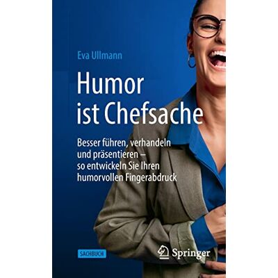 Eva Ullmann Humor Ist Chefsache: Besser Führen, Verhandeln Und Präsentieren – So Entwickeln Sie Ihren Humorvollen Fingerabdruck - Publicité Eva Ullmann Humor Ist Chefsache: Besser Führen, Verhandeln Und Präsentieren – So Entwickeln Sie Ihren Humorvollen Fingerabdruck - Publicité