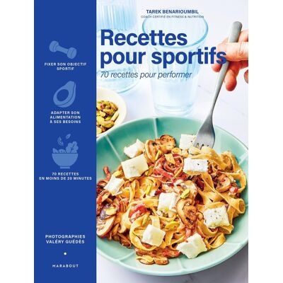Tarek Benarioumbil Recettes Pour Sportifs : 70 Recettes Pour Performer : Fixer Son Objectif Sportif, Adapter Son Alimentation À Ses Besoins, 70 Recettes En Moins De 20 Minutes - Publicité Tarek Benarioumbil Recettes Pour Sportifs : 70 Recettes Pour Performer : Fixer Son Objectif Sportif, Adapter Son Alimentation À Ses Besoins, 70 Recettes En Moins De 20 Minutes - Publicité