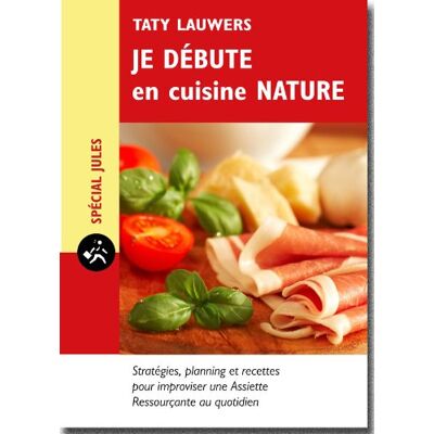 Je Débute En Cuisine Nature : Stratégie, Planning Et Recettes Pour S'Organiser Une Assiette Ressourçante En Un Clin D'Oeil - Publicité Je Débute En Cuisine Nature : Stratégie, Planning Et Recettes Pour S'Organiser Une Assiette Ressourçante En Un Clin D'Oeil - Publicité