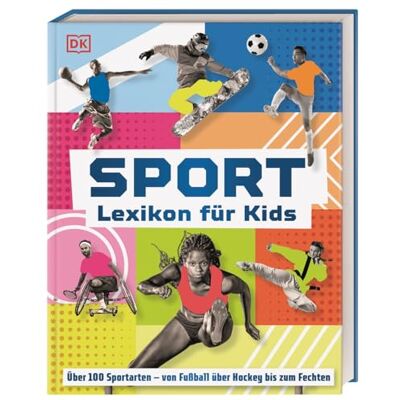 DK Verlag - Kids Sport - Lexikon Für Kids: Über 100 Sportarten - Von Fußball Über Hockey Bis Zum Fechten. Großes, Bilderreiches Sportlexikon. Extra: Olympische Spiele Und Paralympics 2024. Für Kinder Ab 8 Jahren - Publicité DK Verlag - Kids Sport - Lexikon Für Kids: Über 100 Sportarten - Von Fußball Über Hockey Bis Zum Fechten. Großes, Bilderreiches Sportlexikon. Extra: Olympische Spiele Und Paralympics 2024. Für Kinder Ab 8 Jahren - Publicité