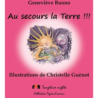 Geneviève Buono Au Secours La Terre !!! : Il Faut Sauver La Planète Terre - Publicité Geneviève Buono Au Secours La Terre !!! : Il Faut Sauver La Planète Terre - Publicité
