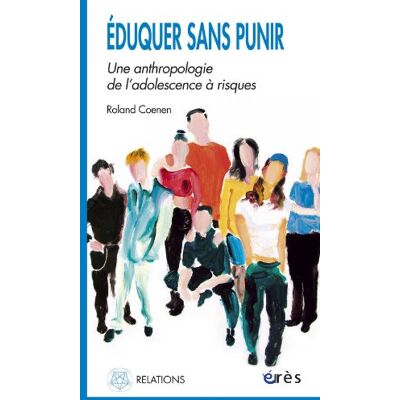 Roland Coenen Eduquer Sans Punir : Une Anthropologie De L'Adolescence À Risques - Publicité Roland Coenen Eduquer Sans Punir : Une Anthropologie De L'Adolescence À Risques - Publicité