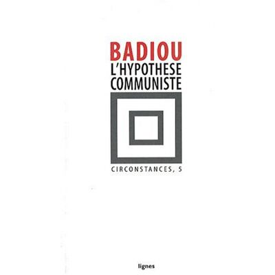 Alain Badiou Circonstances. Vol. 5. L'Hypothèse Communiste - Publicité Alain Badiou Circonstances. Vol. 5. L'Hypothèse Communiste - Publicité
