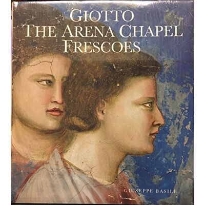 Giuseppe Basile Giotto: The Arena Chapel Frescoes - Publicité Giuseppe Basile Giotto: The Arena Chapel Frescoes - Publicité