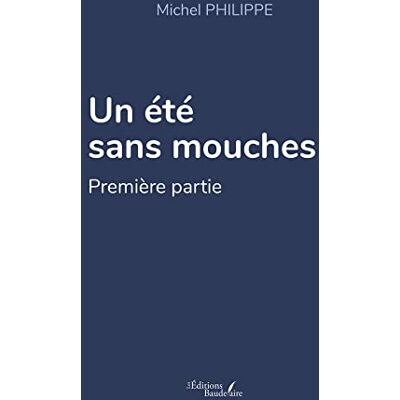 Michel Philippe Un Été Sans Mouches : Première Partie - Publicité Michel Philippe Un Été Sans Mouches : Première Partie - Publicité