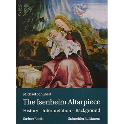 Michael Schubert The Isenheim Altarpiece: History - Interpretation - Background - Publicité Michael Schubert The Isenheim Altarpiece: History - Interpretation - Background - Publicité