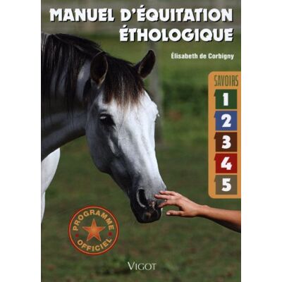 Elisabeth de Corbigny Manuel D'Équitation Éthologique : Savoirs 1, 2, 3, 4, 5 - Publicité Elisabeth de Corbigny Manuel D'Équitation Éthologique : Savoirs 1, 2, 3, 4, 5 - Publicité