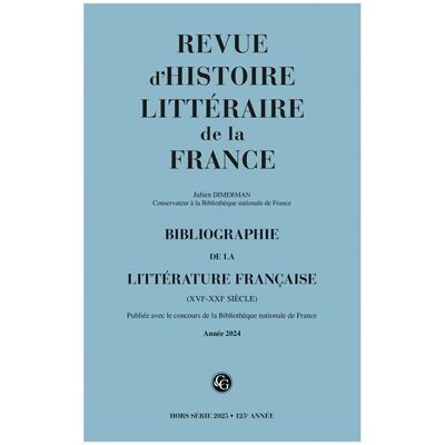 Collectif Revue D'Histoire Littéraire De La France, Hors Série, N° 2025. Bibliographie De La Littérature Française (Xvie-Xxie Siècle) : Année 2024 - Publicité Collectif Revue D'Histoire Littéraire De La France, Hors Série, N° 2025. Bibliographie De La Littérature Française (Xvie-Xxie Siècle) : Année 2024 - Publicité