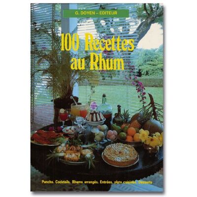 Collectif 100 Recettes Au Rhum : Punchs, Cocktails, Rhums Arrangés, Entrées, Plats Cuisinés, Desserts - Publicité Collectif 100 Recettes Au Rhum : Punchs, Cocktails, Rhums Arrangés, Entrées, Plats Cuisinés, Desserts - Publicité