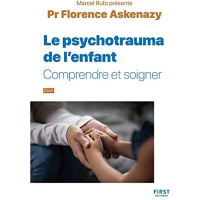 Florence Askenazy Le Psychotrauma De L'Enfant : Comprendre Et Soigner : Essai - Publicité Florence Askenazy Le Psychotrauma De L'Enfant : Comprendre Et Soigner : Essai - Publicité