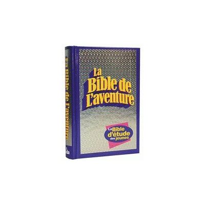 Collectiv La Bible De L'Aventure : La Bible D'Étude Des Jeunes - Publicité Collectiv La Bible De L'Aventure : La Bible D'Étude Des Jeunes - Publicité