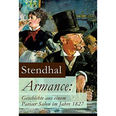 Stendhal Armance: Geschichte Aus Einem Pariser Salon Im Jahre 1827: Ein Roman Und Ein Frühwerk Des Autors Von Rot Und Schwarz, Die Kartause Von Parma Und Über Die Liebe - Publicité Stendhal Armance: Geschichte Aus Einem Pariser Salon Im Jahre 1827: Ein Roman Und Ein Frühwerk Des Autors Von Rot Und Schwarz, Die Kartause Von Parma Und Über Die Liebe - Publicité