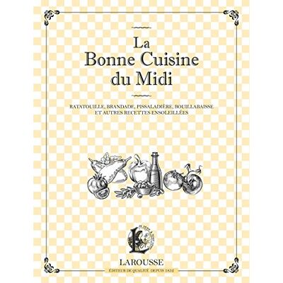 Larousse La Bonne Cuisine Du Midi : Ratatouille, Brandade, Pissaladière Et Autres Recettes Ensoleillées - Publicité Larousse La Bonne Cuisine Du Midi : Ratatouille, Brandade, Pissaladière Et Autres Recettes Ensoleillées - Publicité