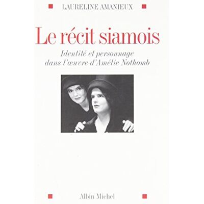 Laureline Amanieux Le Récit Siamois : Identité Et Personnage Dans L'Oeuvre D'Amélie Nothomb - Publicité Laureline Amanieux Le Récit Siamois : Identité Et Personnage Dans L'Oeuvre D'Amélie Nothomb - Publicité