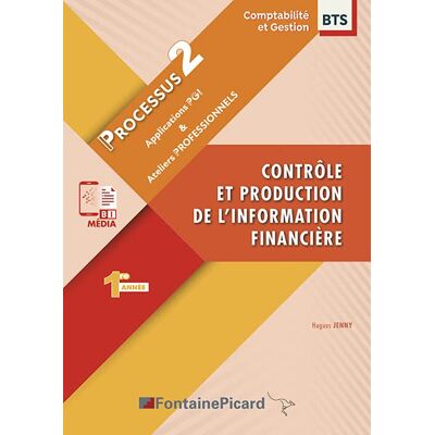 Hugues Jenny Contrôle Et Production De L'Information Financière, Bts Comptabilité & Gestion 1re Année : Processus 2 : Applications Pgi & Ateliers Professionnels - Publicité Hugues Jenny Contrôle Et Production De L'Information Financière, Bts Comptabilité & Gestion 1re Année : Processus 2 : Applications Pgi & Ateliers Professionnels - Publicité