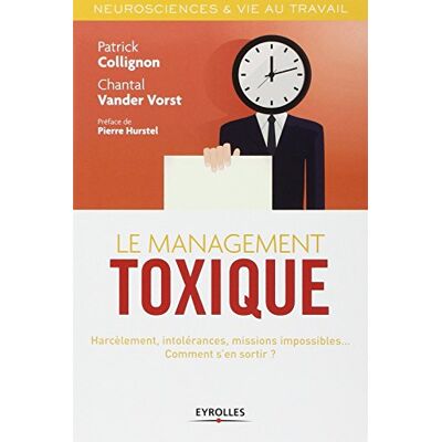 Chantal Vander Vorst Le Management Toxique : Harcèlement, Intolérances, Missions Impossibles... Comment S'En Sortir ? - Publicité Chantal Vander Vorst Le Management Toxique : Harcèlement, Intolérances, Missions Impossibles... Comment S'En Sortir ? - Publicité