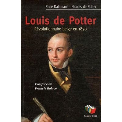 René Dalemans Louis De Potter : Révolutionnaire Belge En 1830 - Publicité René Dalemans Louis De Potter : Révolutionnaire Belge En 1830 - Publicité