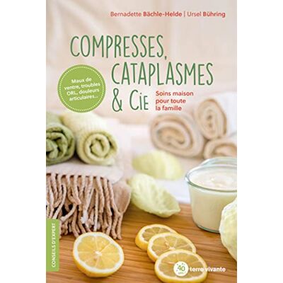 Compresses, Cataplasmes & Cie : Soins Maison Pour Toute La Famille - Publicité Compresses, Cataplasmes & Cie : Soins Maison Pour Toute La Famille - Publicité