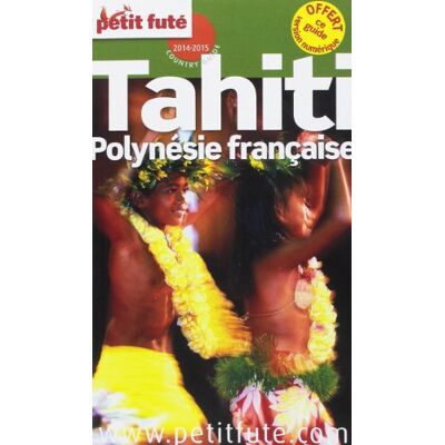 Petit Futé Tahiti, Polynésie Française : 2014-2015 - Publicité Petit Futé Tahiti, Polynésie Française : 2014-2015 - Publicité