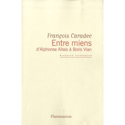 François Caradec Entre Miens, D'Alphonse Allais À Boris Vian - Publicité François Caradec Entre Miens, D'Alphonse Allais À Boris Vian - Publicité