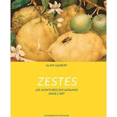 Alain Jaubert Zestes : Les Aventures Des Agrumes Dans L'Art - Publicité Alain Jaubert Zestes : Les Aventures Des Agrumes Dans L'Art - Publicité