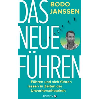 Bodo Janssen Das Neue Führen: Führen Und Sich Führen Lassen In Zeiten Der Unvorhersehbarkeit - Publicité Bodo Janssen Das Neue Führen: Führen Und Sich Führen Lassen In Zeiten Der Unvorhersehbarkeit - Publicité