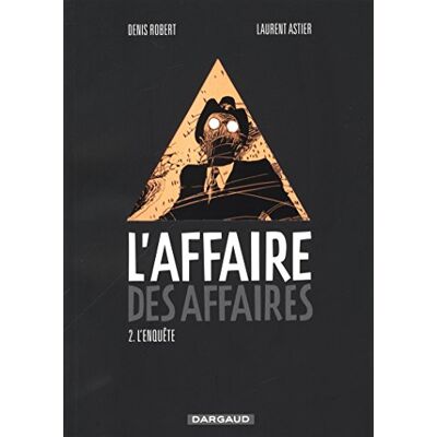 Denis Robert L'Affaire Des Affaires. Vol. 2. L'Enquête - Publicité Denis Robert L'Affaire Des Affaires. Vol. 2. L'Enquête - Publicité