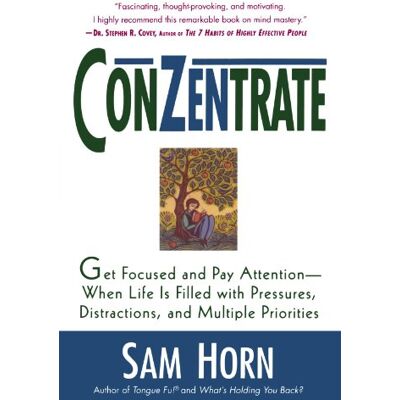 Sam Horn Conzentrate: Get Focused And Pay Attention--When Life Is Filled With Pressures, Distractions, And Multiple Priorities - Publicité Sam Horn Conzentrate: Get Focused And Pay Attention--When Life Is Filled With Pressures, Distractions, And Multiple Priorities - Publicité