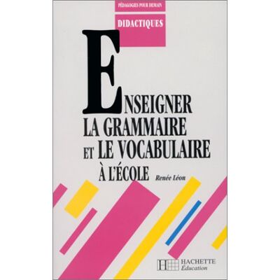 Renée Léon Enseigner La Grammaire Et Le Vocabulaire À L'École - Publicité Renée Léon Enseigner La Grammaire Et Le Vocabulaire À L'École - Publicité