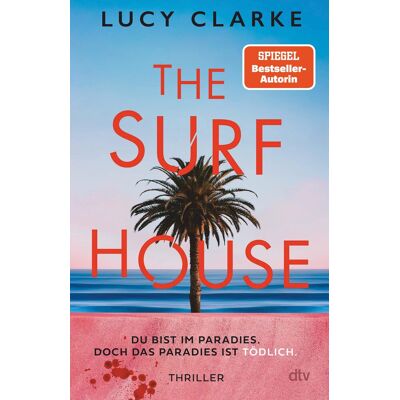 Lucy Clarke The Surf House: Du Bist Im Paradies. Doch Das Paradies Ist Tödlich. Publicité Lucy Clarke The Surf House: Du Bist Im Paradies. Doch Das Paradies Ist Tödlich. Publicité