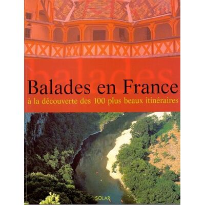 Collectif Balades En France : À La Découverte Des 100 Plus Beaux Itinéraires - Publicité Collectif Balades En France : À La Découverte Des 100 Plus Beaux Itinéraires - Publicité