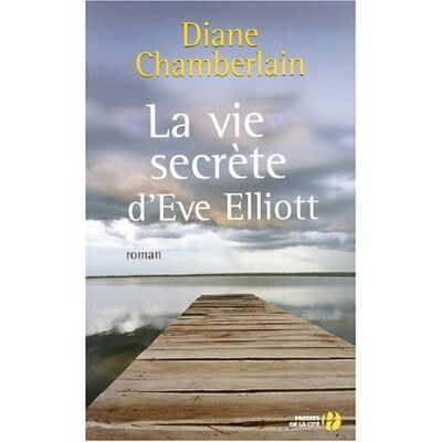 Diane Chamberlain La Vie Secrète D'Eve Elliott - Publicité Diane Chamberlain La Vie Secrète D'Eve Elliott - Publicité