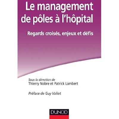 Thierry Nobre Le Management De Pôles À L'Hôpital : Regards Croisés, Enjeux Et Défis - Publicité Thierry Nobre Le Management De Pôles À L'Hôpital : Regards Croisés, Enjeux Et Défis - Publicité