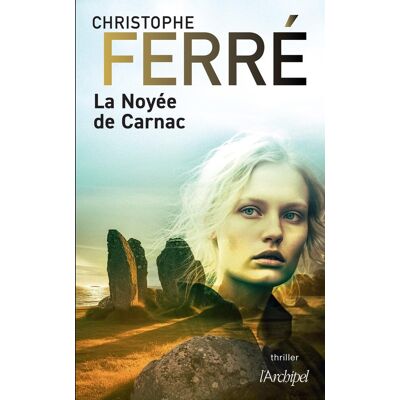 Christophe Ferré La Noyée De Carnac : Thriller - Publicité Christophe Ferré La Noyée De Carnac : Thriller - Publicité