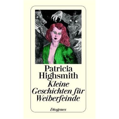 Patricia Highsmith Kleine Geschichten Für Weiberfeinde. Eine Weibliche Typenlehre In Siebzehn Beispielen - Publicité Patricia Highsmith Kleine Geschichten Für Weiberfeinde. Eine Weibliche Typenlehre In Siebzehn Beispielen - Publicité