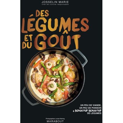 Josselin Marie Des Légumes Et Du Goût : Un Peu De Viande, Un Peu De Poisson & Beaucoup Beaucoup De Légumes - Publicité Josselin Marie Des Légumes Et Du Goût : Un Peu De Viande, Un Peu De Poisson & Beaucoup Beaucoup De Légumes - Publicité