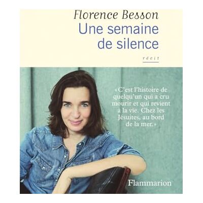 Florence Besson Une Semaine De Silence : Récit - Publicité Florence Besson Une Semaine De Silence : Récit - Publicité