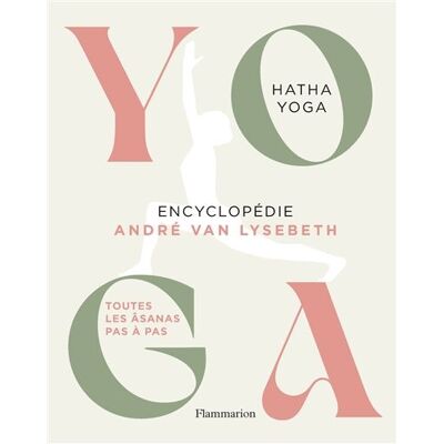 Yoga : Encyclopédie André Van Lysebeth : Hatha Yoga, Toutes Les Âsanas Pas À Pas - Publicité Yoga : Encyclopédie André Van Lysebeth : Hatha Yoga, Toutes Les Âsanas Pas À Pas - Publicité
