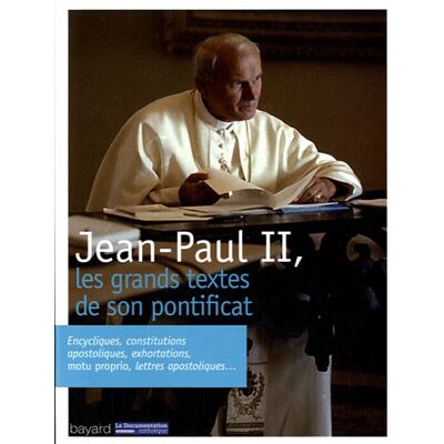 Bayard Jean-Paul Ii, Les Grands Textes De Son Pontificat : Encycliques, Constitutions, Apostoliques, Exhortations, Motu Proprio, Lettres Apostoliques... Publicité Bayard Jean-Paul Ii, Les Grands Textes De Son Pontificat : Encycliques, Constitutions, Apostoliques, Exhortations, Motu Proprio, Lettres Apostoliques... Publicité